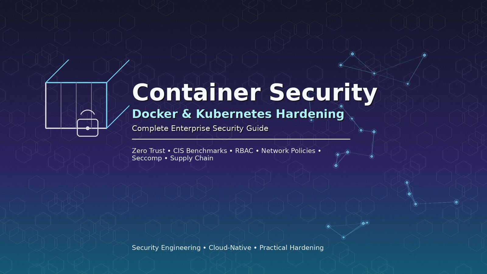 Container Security: Docker & Kubernetes Hardening - Complete Enterprise Security Guide